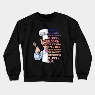 I dont Always herdy dur mur Crewneck Sweatshirt